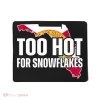 Too Hot For Snowflakes Florida Flag Map State Funny Saying Mousepad thumb 0