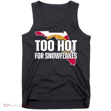 Too Hot For Snowflakes Florida Flag Map State Funny Saying Tank Top
