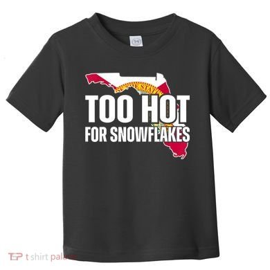 Too Hot For Snowflakes Florida Flag Map State Funny Saying Toddler T-Shirt