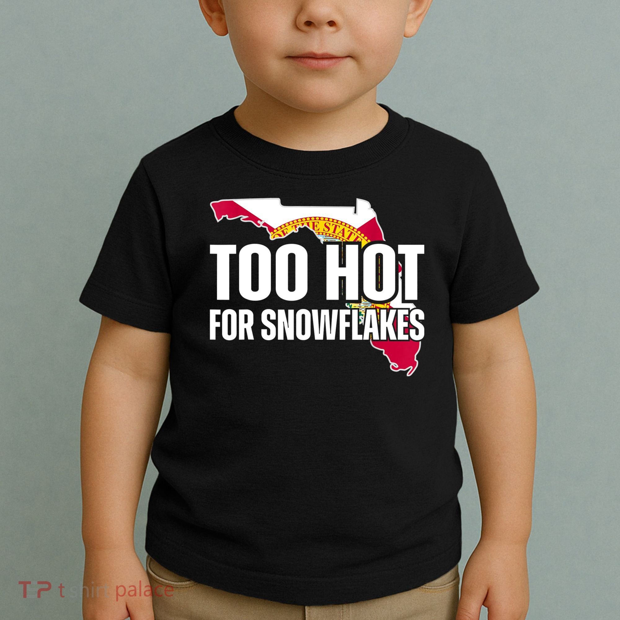 Too Hot For Snowflakes Florida Flag Map State Funny Saying Toddler T-Shirt