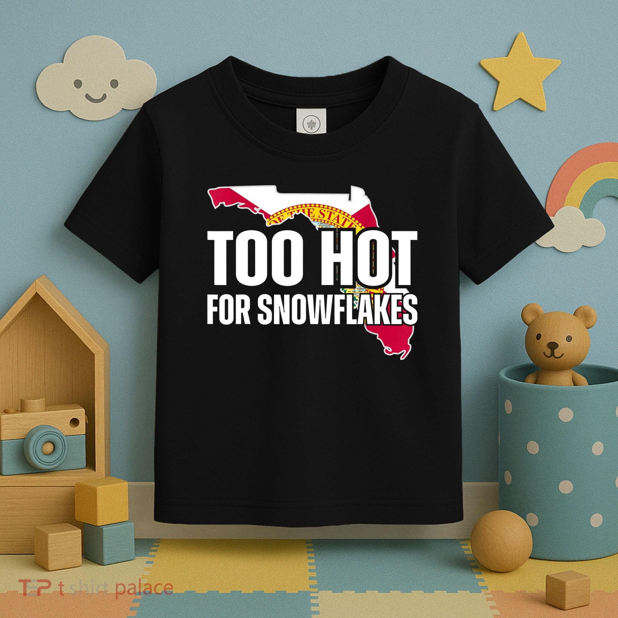 Too Hot For Snowflakes Florida Flag Map State Funny Saying Toddler T-Shirt