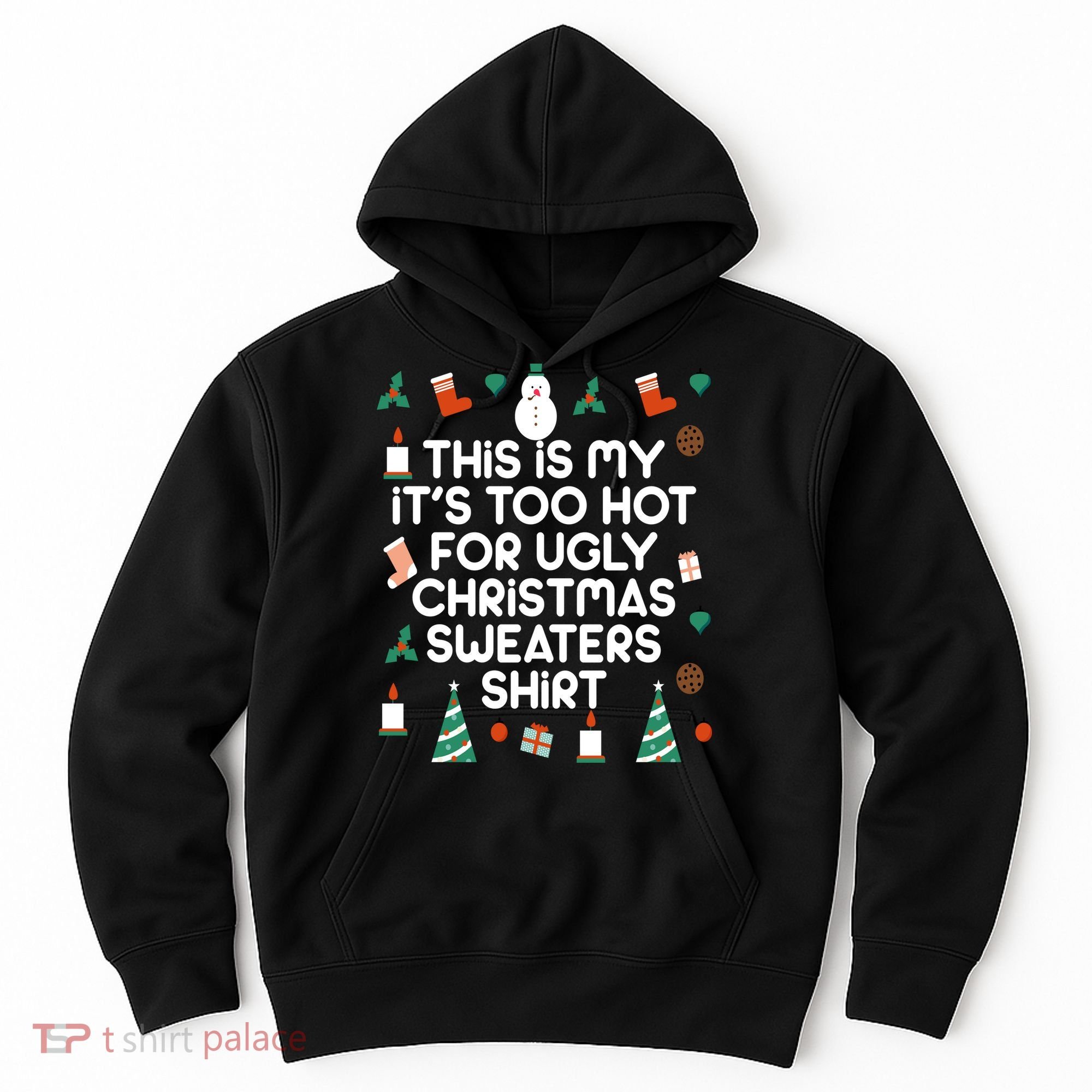 Too Hot For Ugly Christmas Sweater Shirt Hoodie