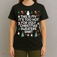 Too Hot For Ugly Christmas Sweater Shirt T-Shirt thumb 4