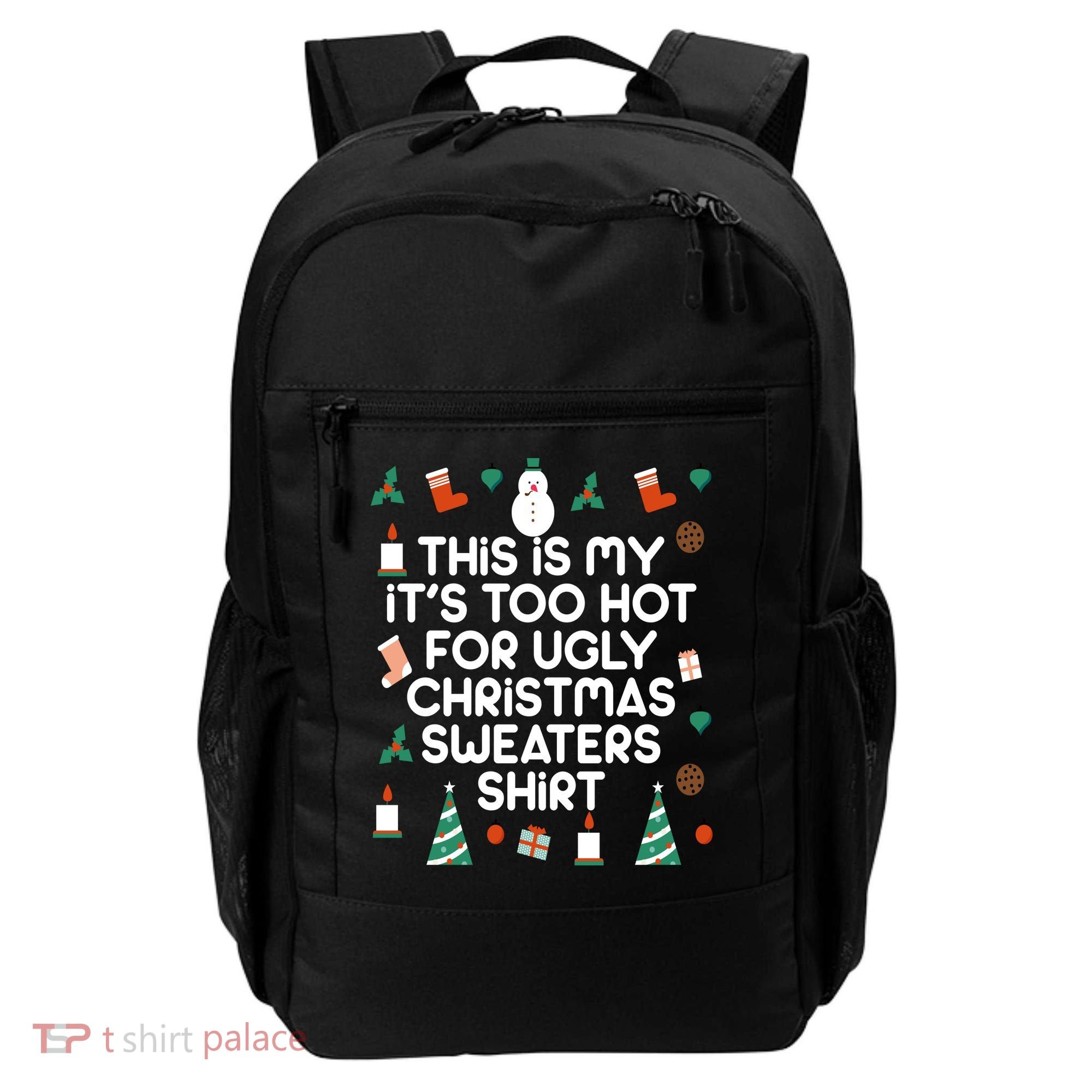 Too Hot For Ugly Christmas Sweater Shirt Backpack