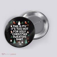 Too Hot For Ugly Christmas Sweater Shirt Button thumb 0