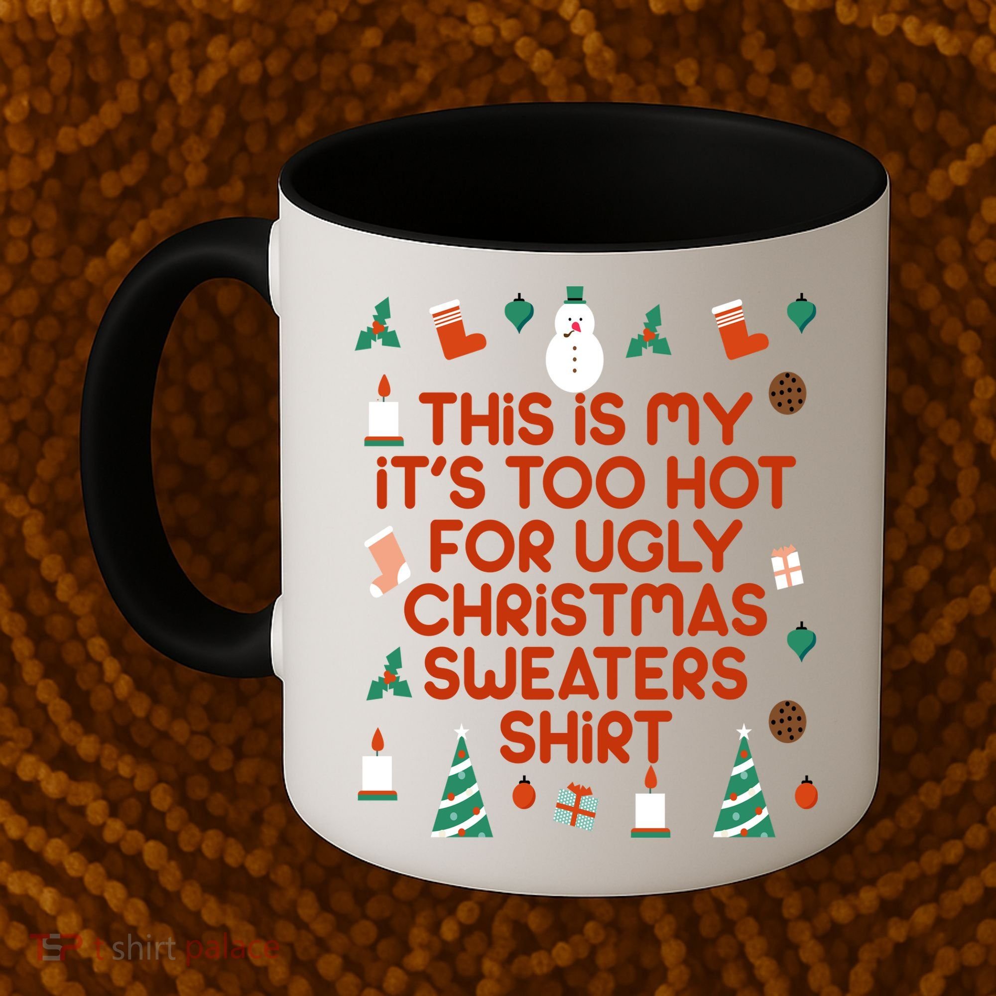 Too Hot For Ugly Christmas Sweater Shirt Coffee Mug