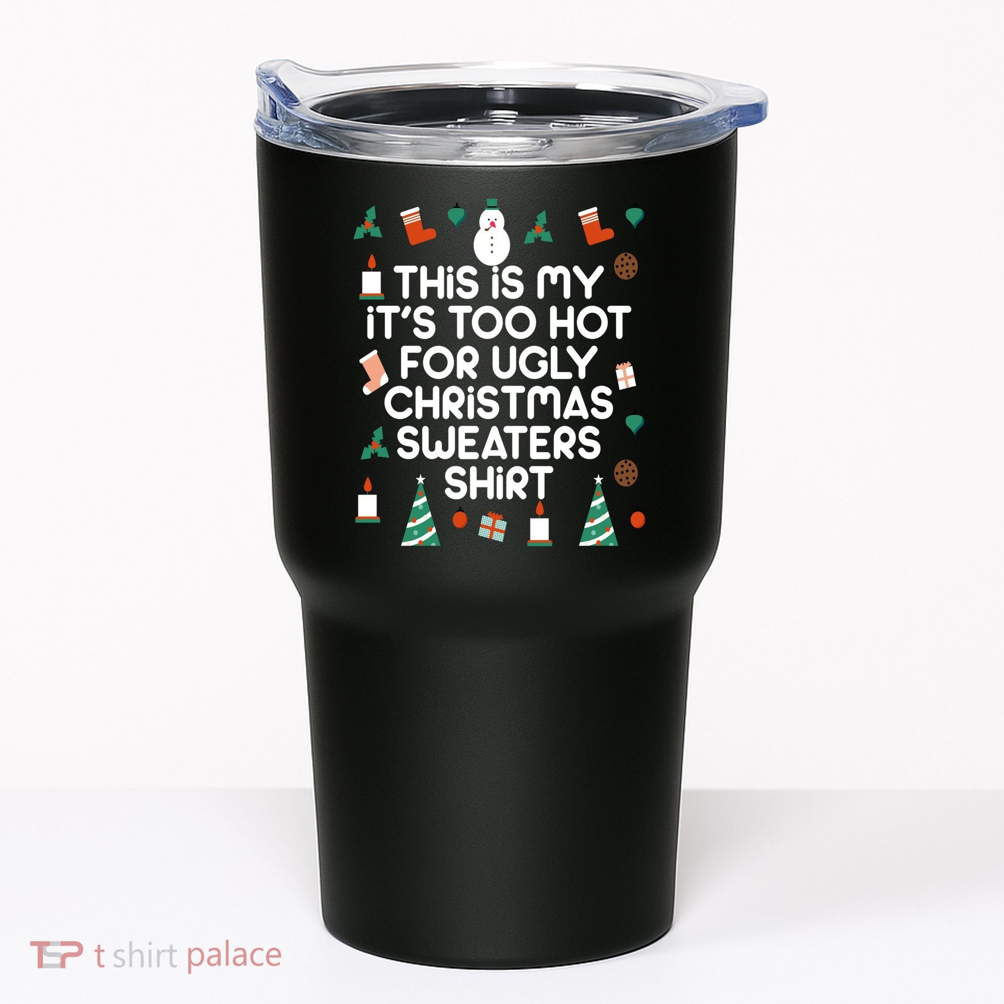 Too Hot For Ugly Christmas Sweater Shirt Tumbler