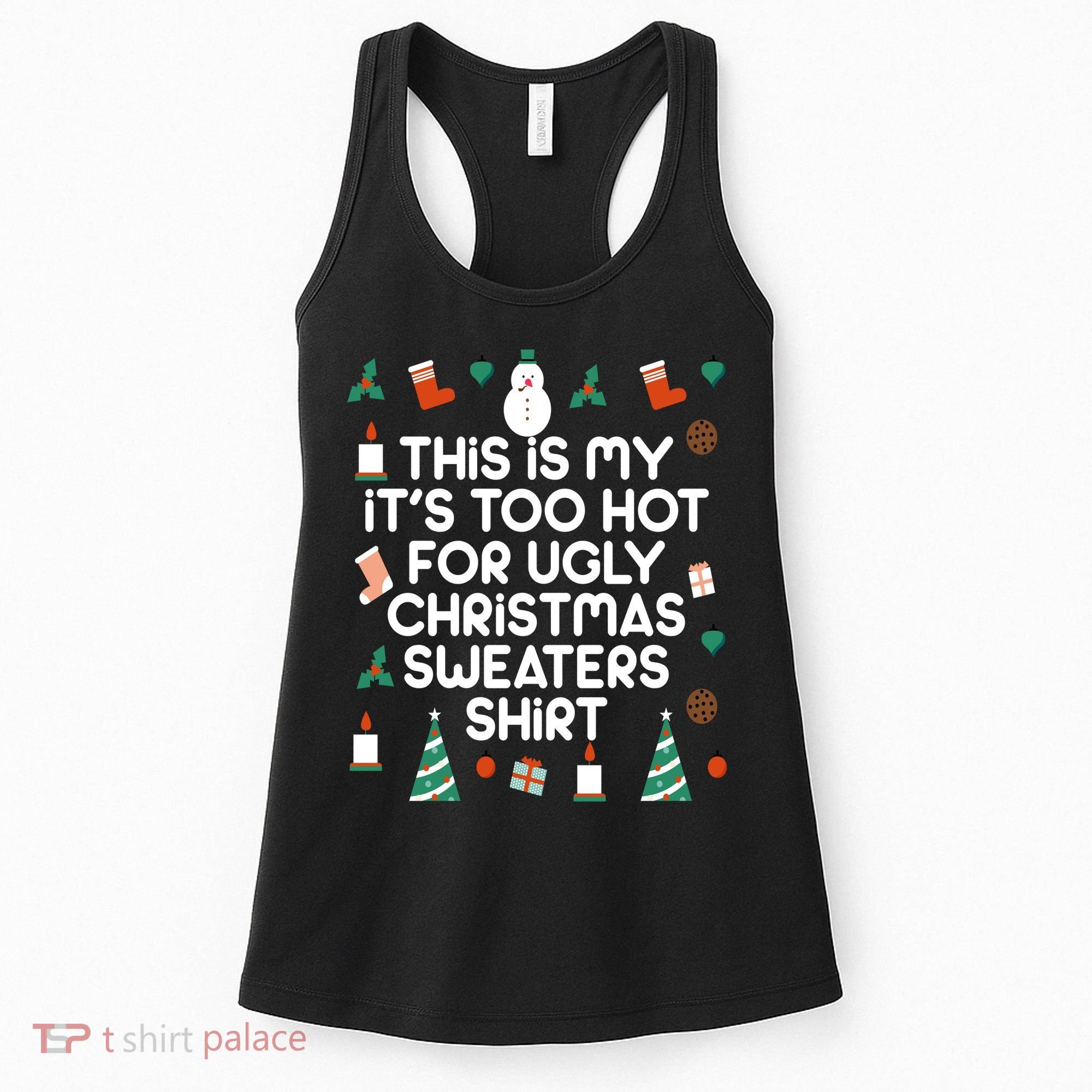 Too Hot For Ugly Christmas Sweater Shirt Women's Tank Top