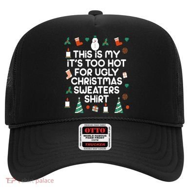 Too Hot For Ugly Christmas Sweater Shirt Hat