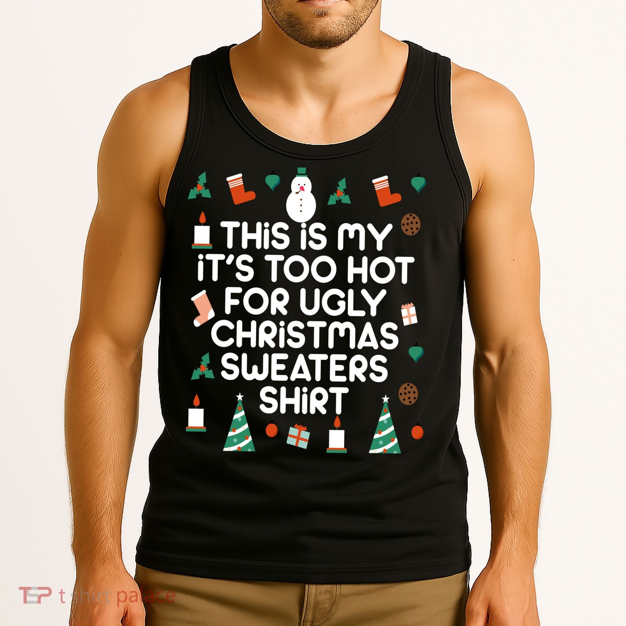 Too Hot For Ugly Christmas Sweater Shirt Tank Top