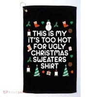Too Hot For Ugly Christmas Sweater Shirt Golf Towel thumb 0