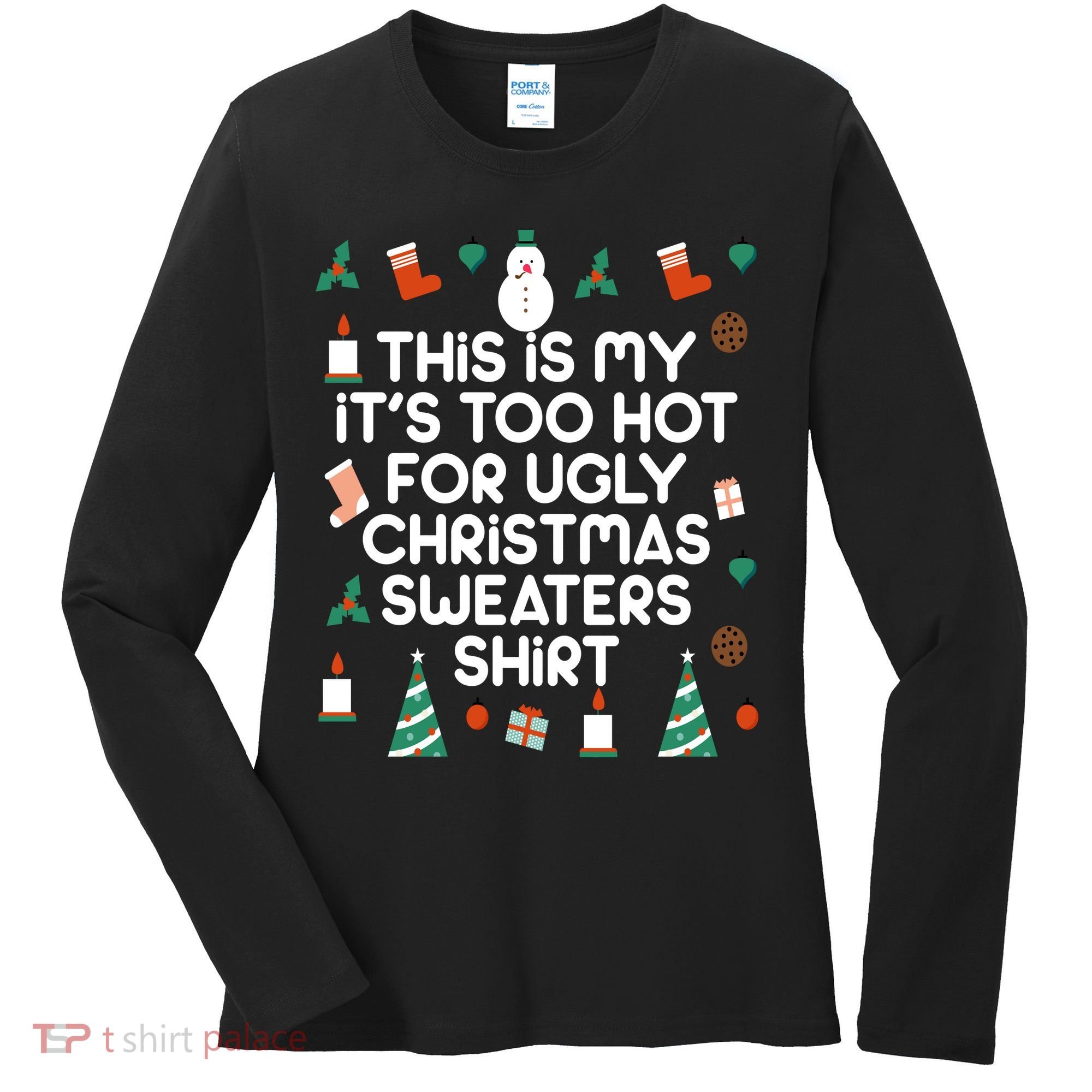 Too Hot For Ugly Christmas Sweater Shirt Women's Long Sleeve Shirt
