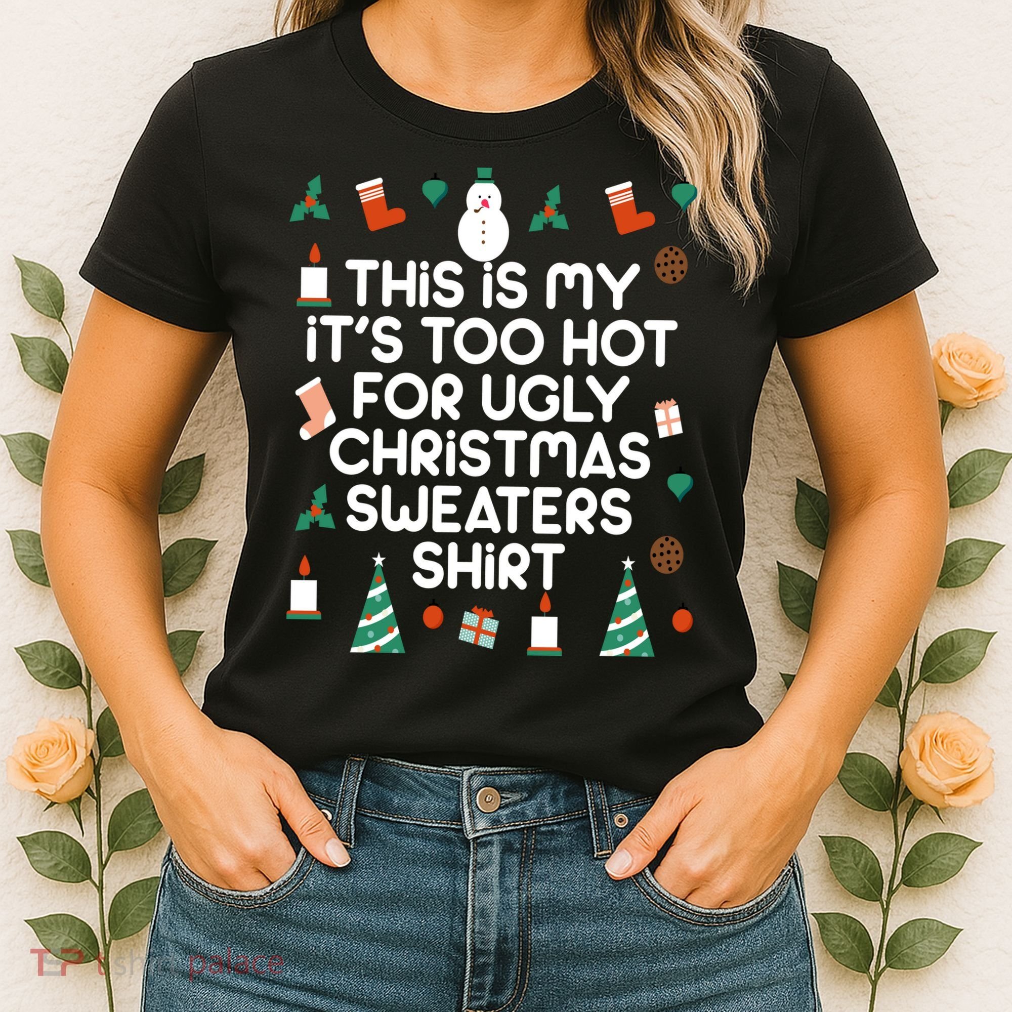 Too Hot For Ugly Christmas Sweater Shirt Women's T-Shirt