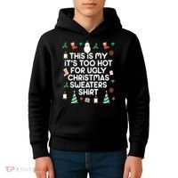 Too Hot For Ugly Christmas Sweater Shirt Kids Hoodie thumb 4