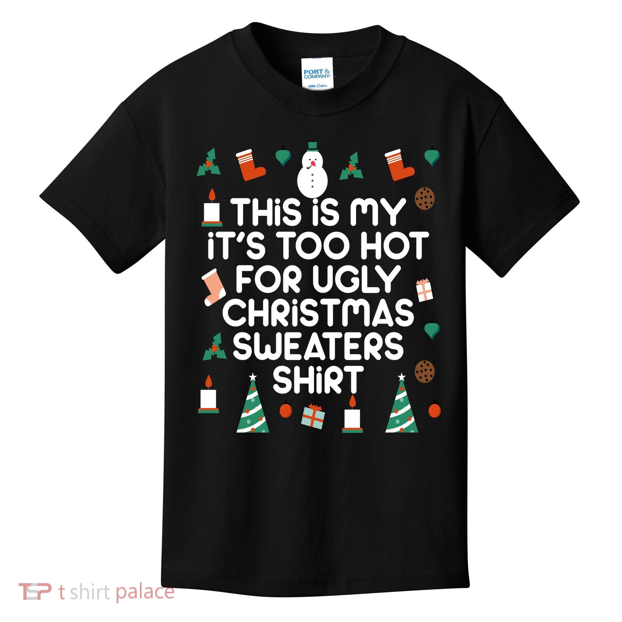 Too Hot For Ugly Christmas Sweater Shirt Kids T-Shirt