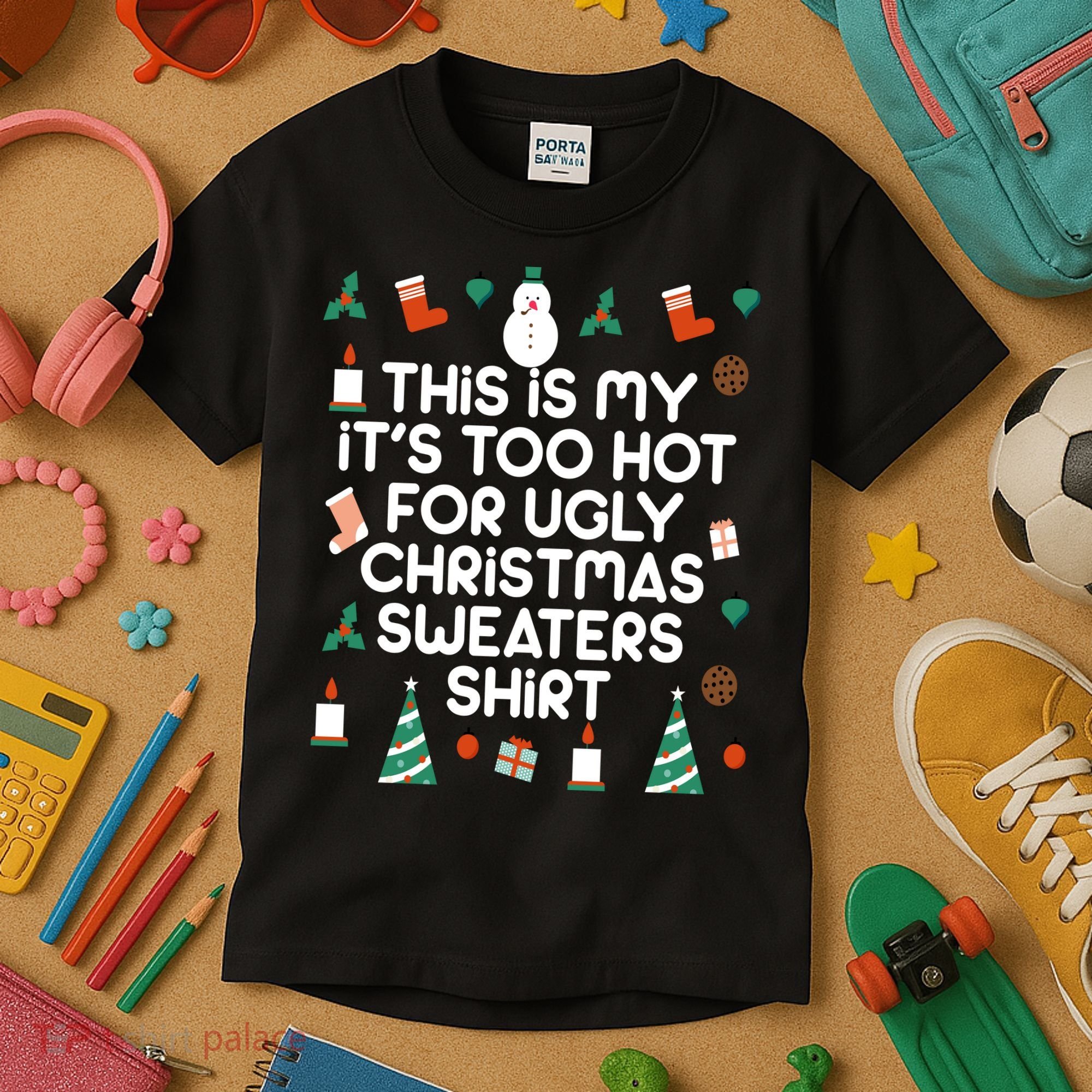 Too Hot For Ugly Christmas Sweater Shirt Kids T-Shirt