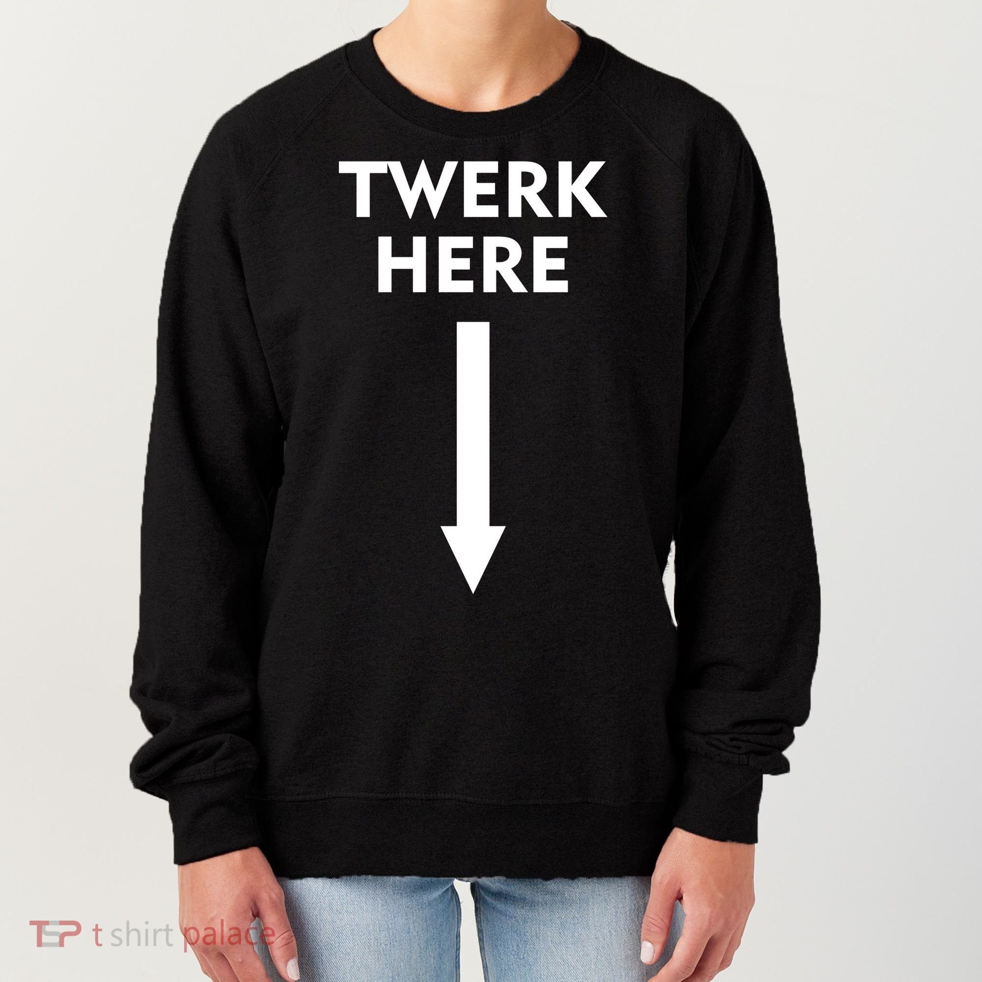 Twerk Here Funny Arrow Down Women's Sweatshirt