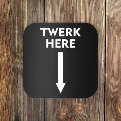 Twerk Here Funny Arrow Down Coaster