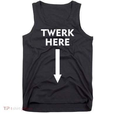 Twerk Here Funny Arrow Down Tank Top