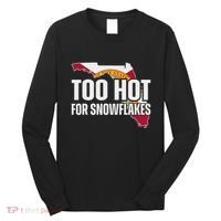 Too Hot For Snowflakes Florida Flag Map State Funny Saying Long Sleeve Shirt thumb 0
