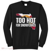 Too Hot For Snowflakes Florida Flag Map State Funny Saying Sweatshirt thumb 0