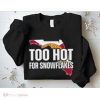 Too Hot For Snowflakes Florida Flag Map State Funny Saying Sweatshirt thumb 2