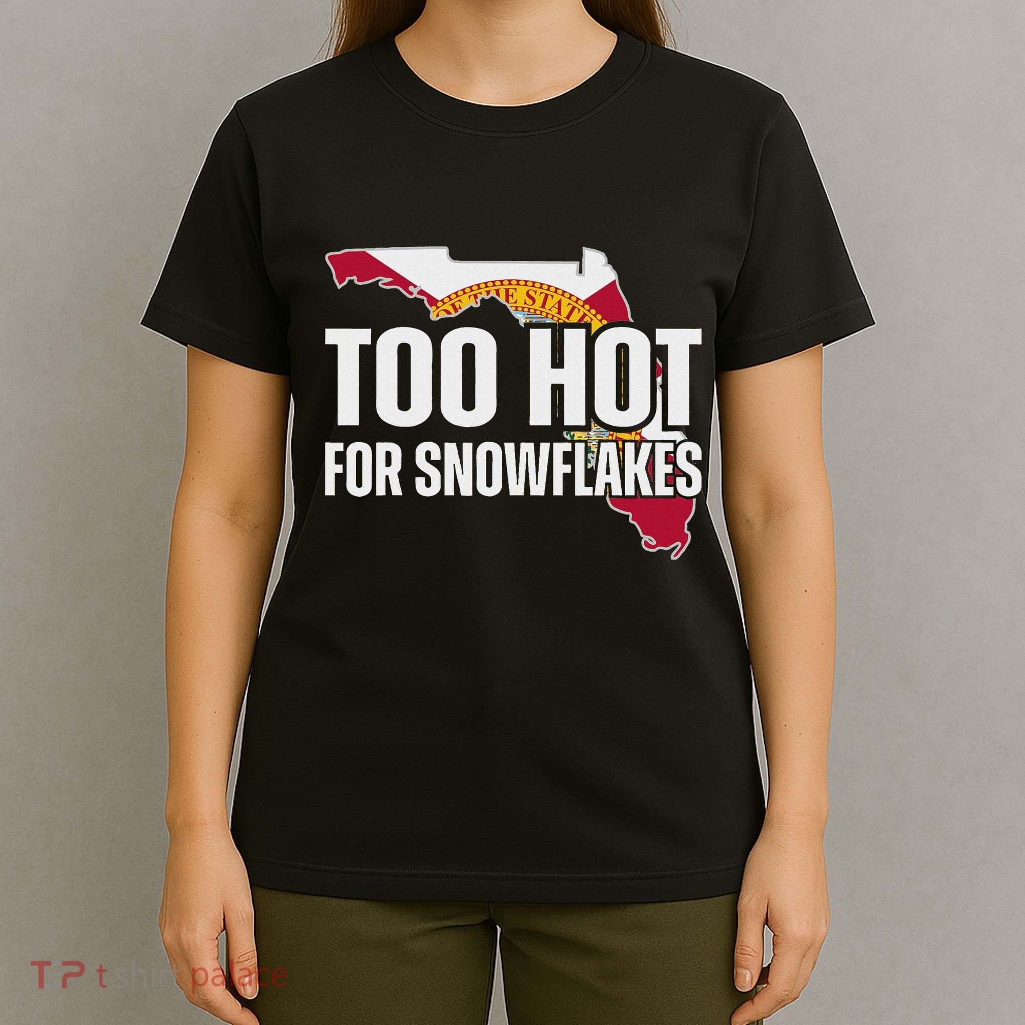 Too Hot For Snowflakes Florida Flag Map State Funny Saying T-Shirt