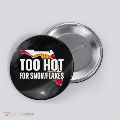 Too Hot For Snowflakes Florida Flag Map State Funny Saying Button
