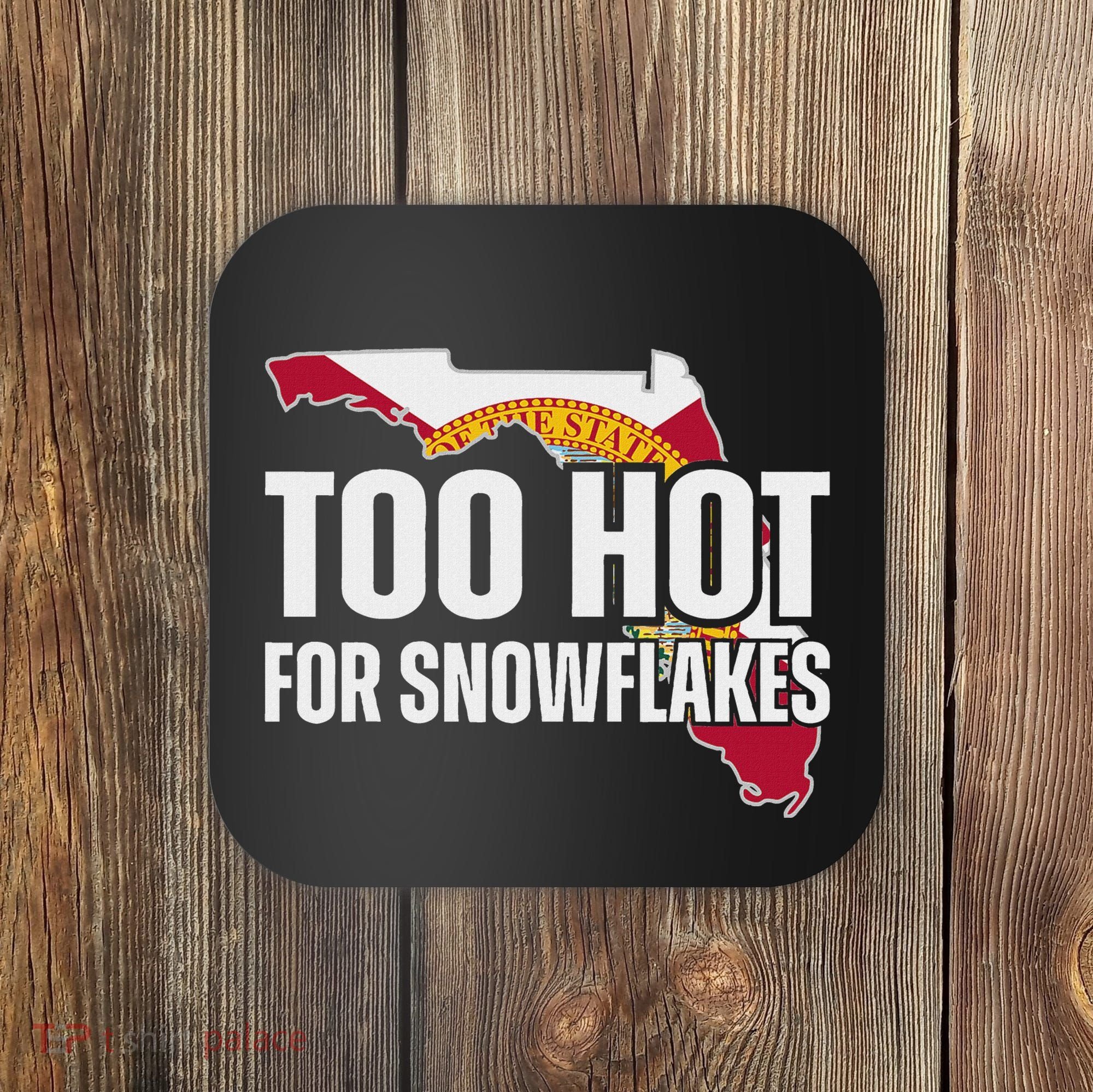Too Hot For Snowflakes Florida Flag Map State Funny Saying Coaster