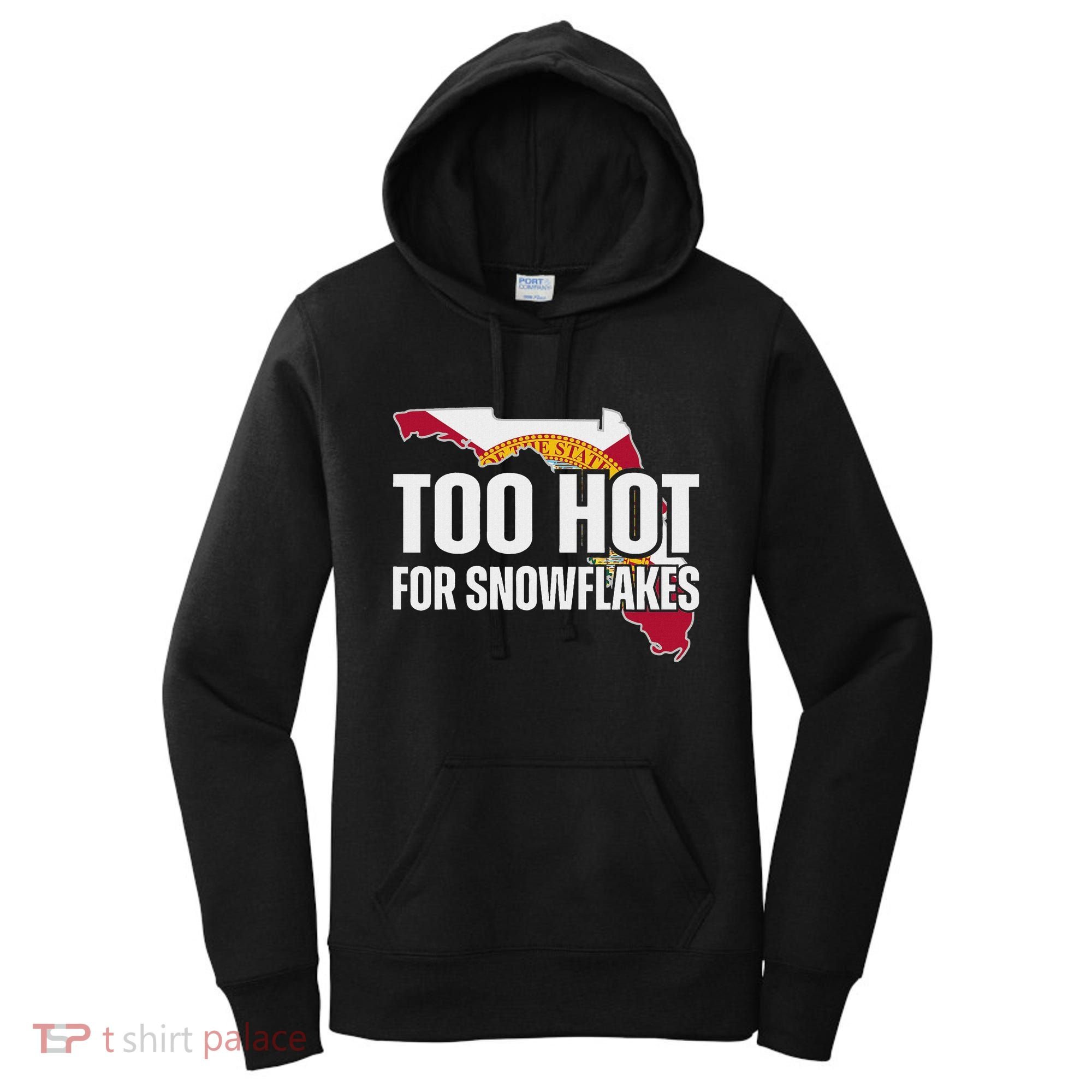 Too Hot For Snowflakes Florida Flag Map State Funny Saying Women's Hoodie