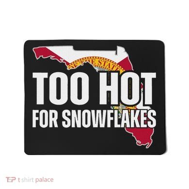 Too Hot For Snowflakes Florida Flag Map State Funny Saying Mousepad
