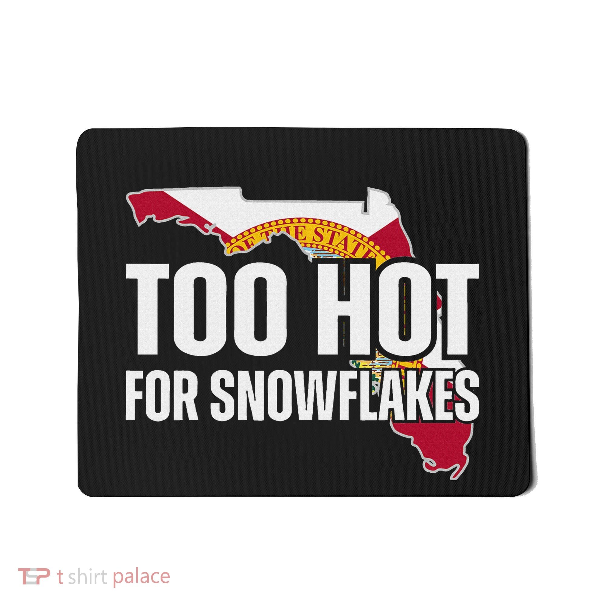 Too Hot For Snowflakes Florida Flag Map State Funny Saying Mousepad