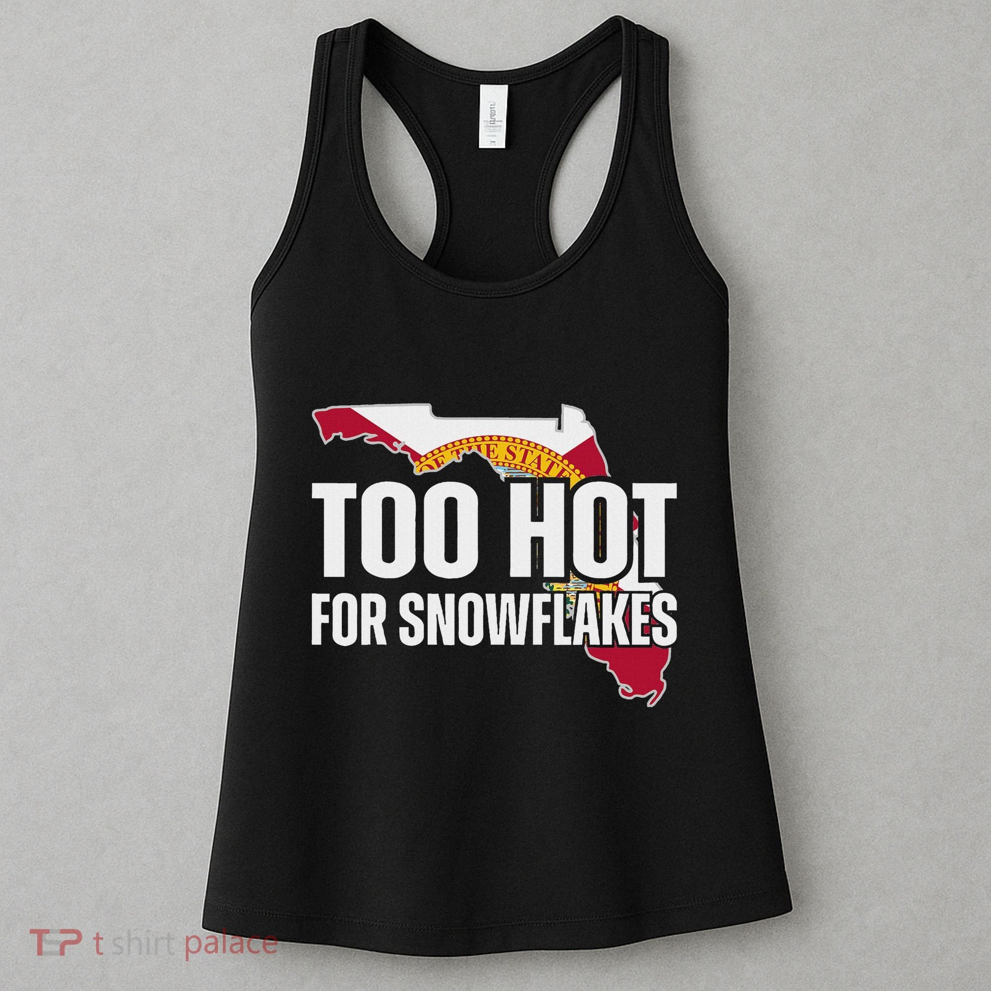 Too Hot For Snowflakes Florida Flag Map State Funny Saying Women's Tank Top
