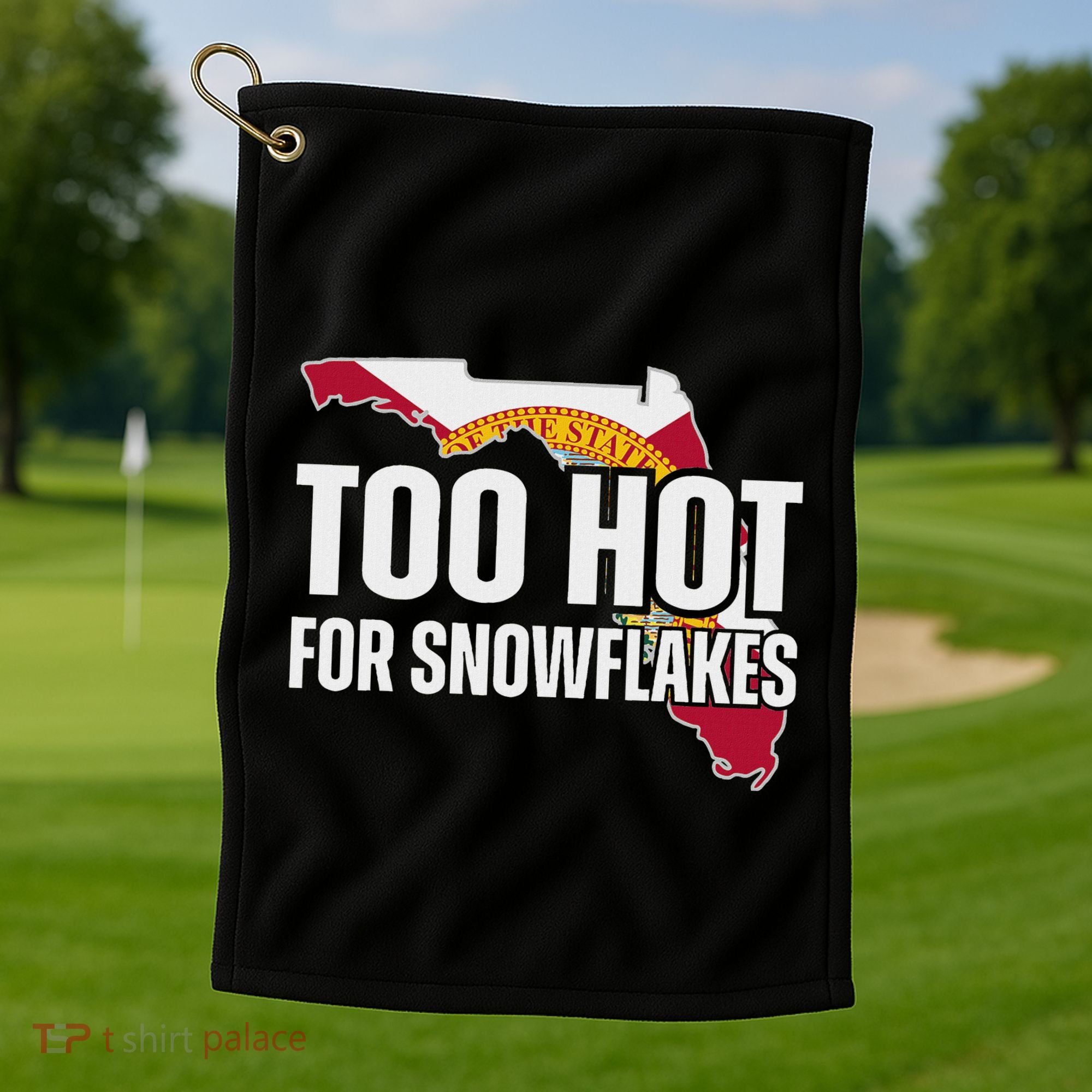 Too Hot For Snowflakes Florida Flag Map State Funny Saying Golf Towel