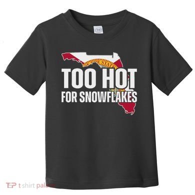 Too Hot For Snowflakes Florida Flag Map State Funny Saying Toddler T-Shirt