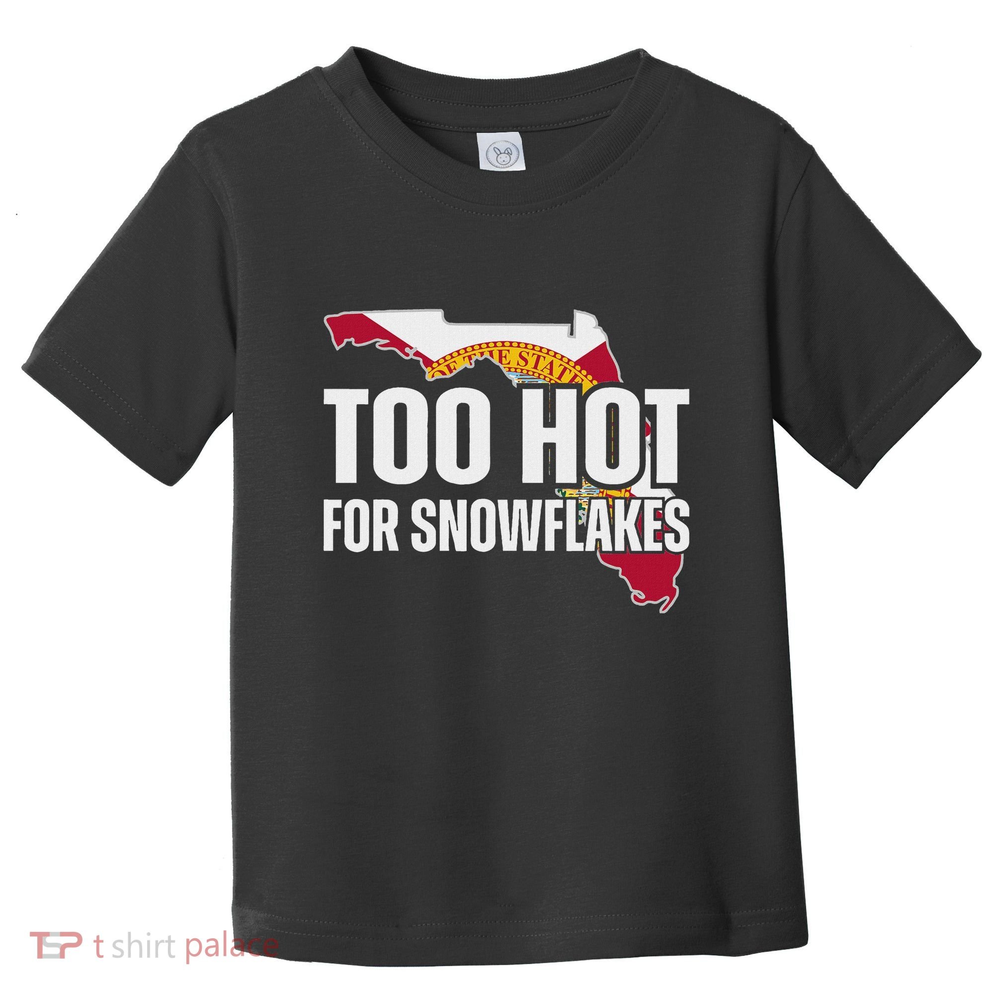 Too Hot For Snowflakes Florida Flag Map State Funny Saying Toddler T-Shirt