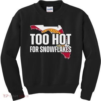 Too Hot For Snowflakes Florida Flag Map State Funny Saying Kids Sweatshirt