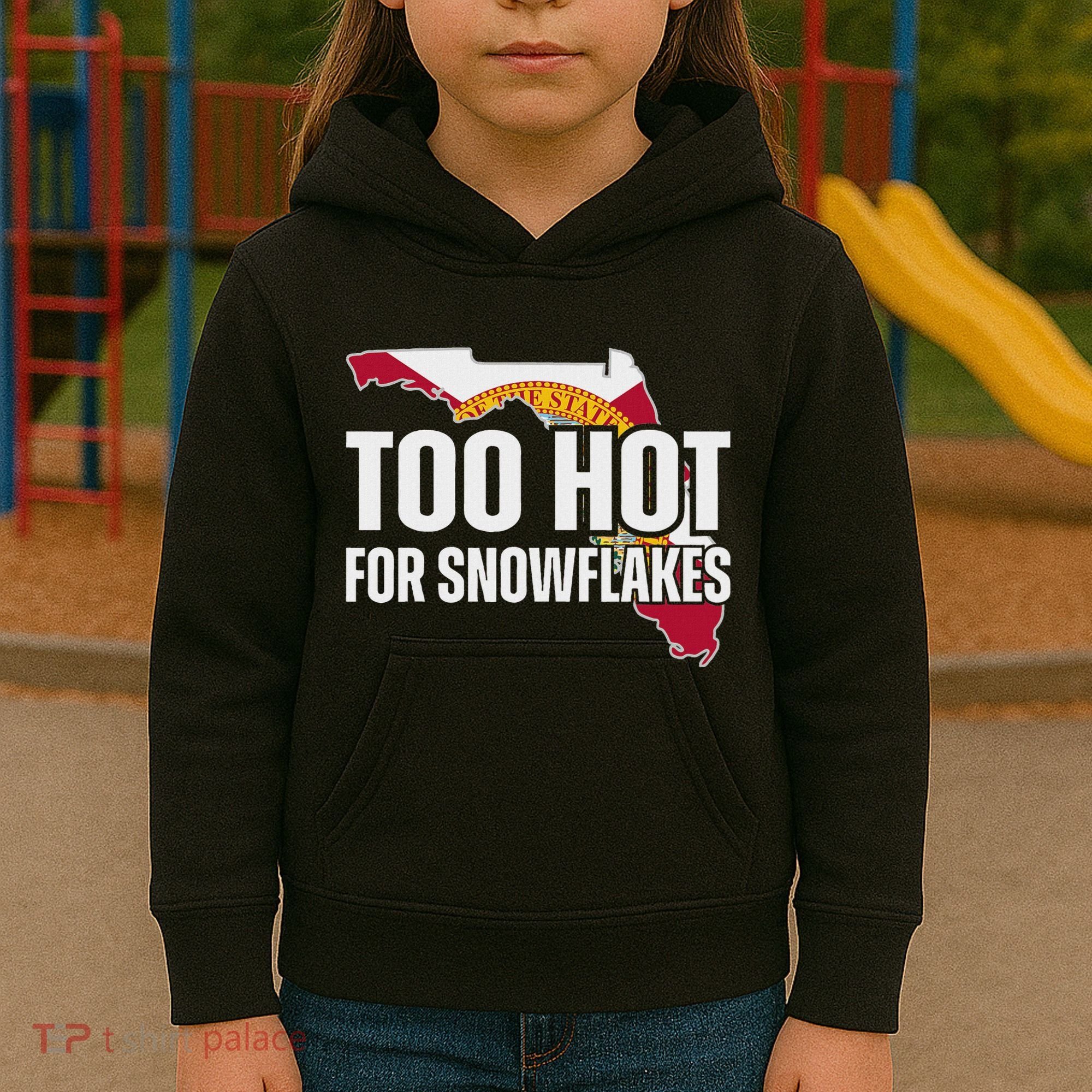 Too Hot For Snowflakes Florida Flag Map State Funny Saying Kids Hoodie