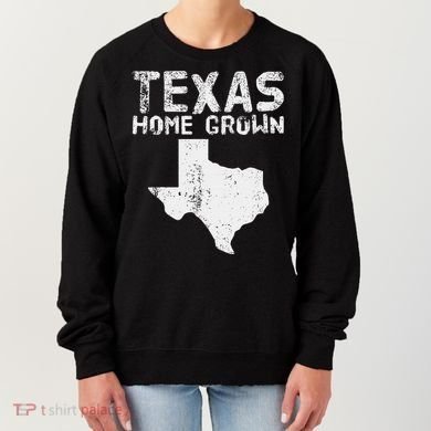 Texas Home Grown Distressed. Texas Native. Texas Born. Tx Women's Sweatshirt