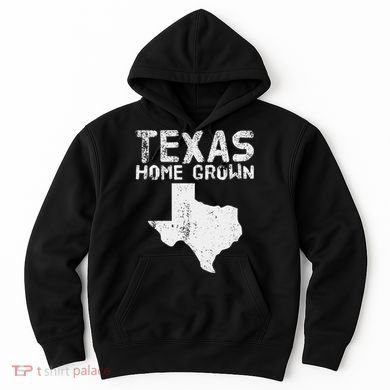 Texas Home Grown Distressed. Texas Native. Texas Born. Tx Hoodie