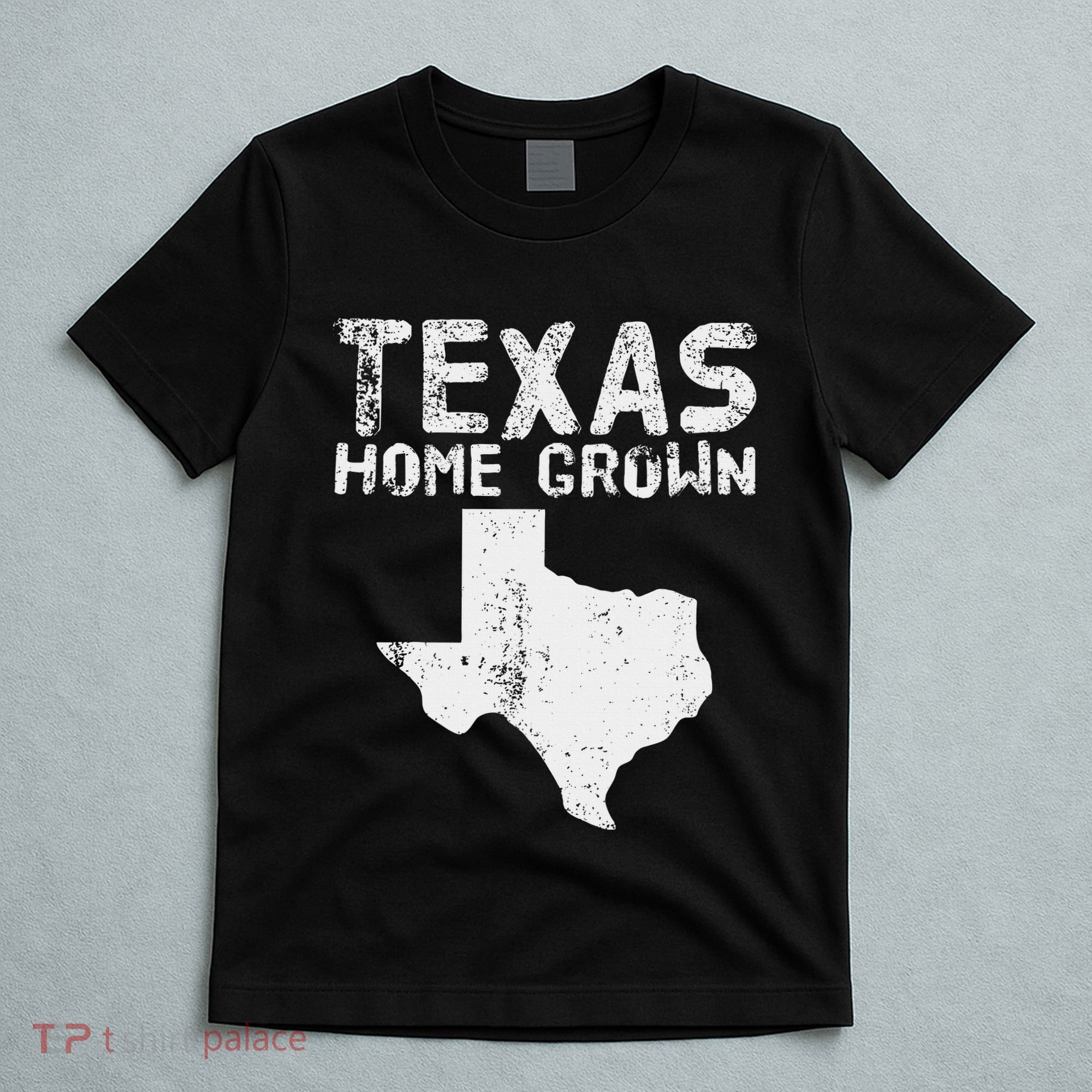 Texas Home Grown Distressed. Texas Native. Texas Born. Tx T-Shirt