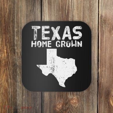 Texas Home Grown Distressed. Texas Native. Texas Born. Tx Coaster