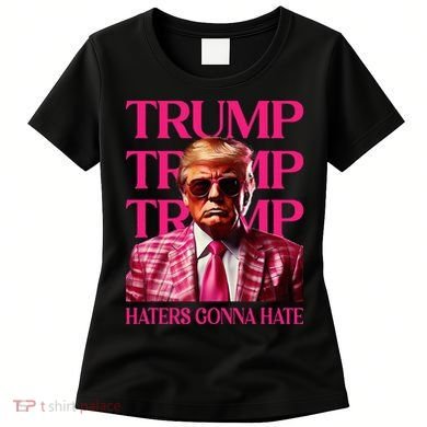 Trump Haters Gonna Hate Funny Trump 2024 Women's T-Shirt