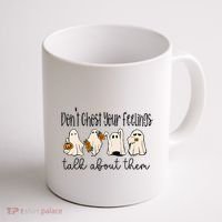 Tal Health Halloween DonT Ghost Your Feelings Halloween Coffee Mug thumb 1