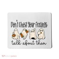 Tal Health Halloween DonT Ghost Your Feelings Halloween Mousepad thumb 0