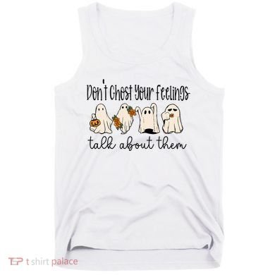 Tal Health Halloween DonT Ghost Your Feelings Halloween Tank Top