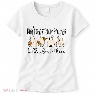 Tal Health Halloween DonT Ghost Your Feelings Halloween Women's T-Shirt