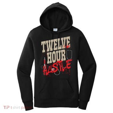 Twelve Hour Hustle Funny Nursing Medical Night Shift Nurse Gift Women's Hoodie