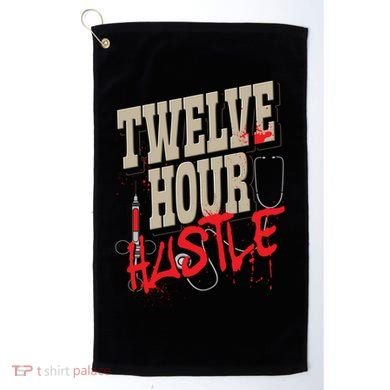 Twelve Hour Hustle Funny Nursing Medical Night Shift Nurse Gift Golf Towel