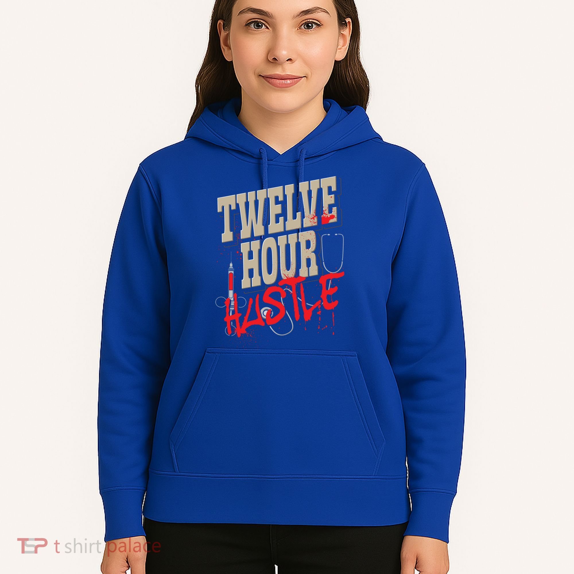 Twelve Hour Hustle Funny Nursing Medical Night Shift Nurse Gift Hoodie